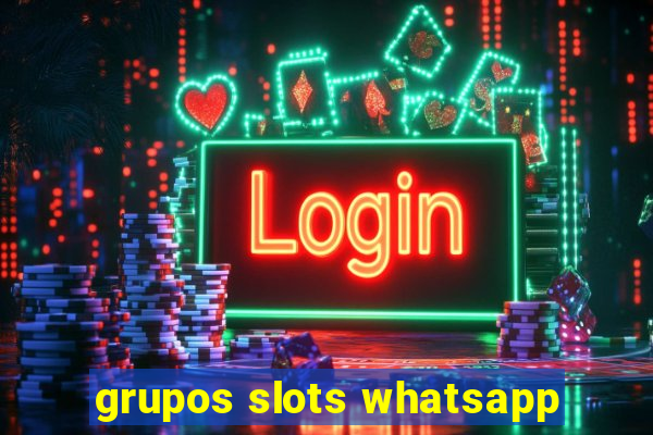 grupos slots whatsapp